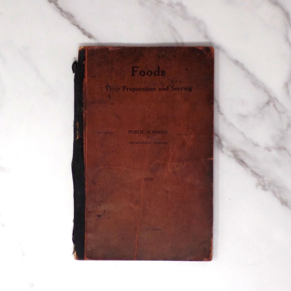 Antique Book, Foods: Their Preparation & Serving, Public Schools of Indianapolis